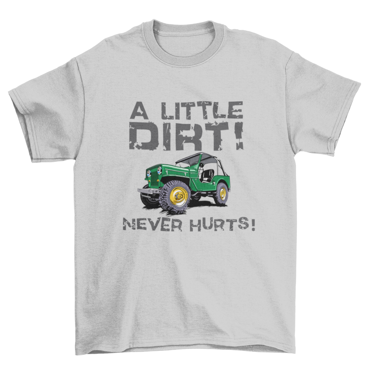 A LITTLE DIRT NEVER HURTS!